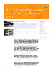 TETRA Provides Always Available Communications for Barcelona Airport AENA Barcelona Airport Barcelona airport is operated by AENA, the largest airport group in the world by passenger traffic and operates 47