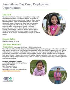 Rural Alaska Day Camp Employment Opportunities The Staff We are a small team of 6 people invested in providing quality programming to girls in rural Alaska villages. Staff work in pairs for the entire summer and travel v