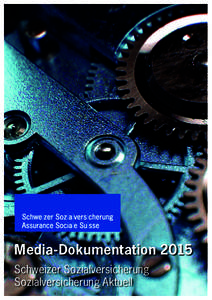 Media-Dokumentation 2015 Schweizer Sozialversicherung Sozialversicherung Aktuell Wir über uns