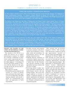 APPENDIX A FEDERAL COORDINATION AND PLANNING BASIS FOR FEDERAL COORDINATION PROCESS In 1963, Congress and the Executive Office of the President expressed concern about the adequacy of coordination of federal meteorologic