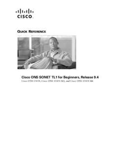 QUICK REFERENCE  Cisco ONS SONET TL1 for Beginners, Release 9.4 Cisco ONS 15454, Cisco ONS[removed]M2, and Cisco ONS[removed]M6  What is TL1?