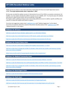 VIP EDRS Recorded Webinar Links Thank you for your interest in the Vitals Information Partnership (VIP) Electronic Death Registration System (EDRS). The target implementation date is September 1, 2014. We have pre-record