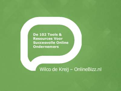 De 102 Tools & Resources Voor Succesvolle Online Ondernemers  Wilco de Kreij – OnlineBizz.nl