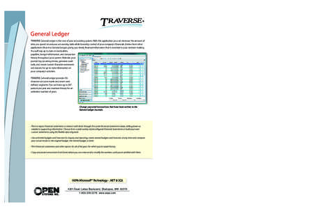 General Ledger  General Ledger TRAVERSE General Ledger is the core of your accounting system. With this application you can decrease the amount of time you spend on arduous accounting tasks while boosting control of your