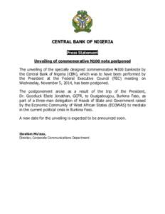 CENTRAL BANK OF NIGERIA Press Statement Unveiling of commemorative N100 note postponed The unveiling of the specially designed commemorative N100 banknote by the Central Bank of Nigeria (CBN), which was to have been perf