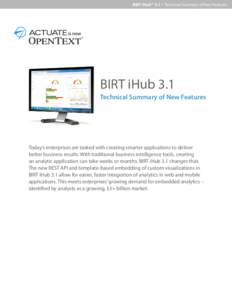 BIRT iHub™ 3.1 I Technical Summary of New Features  BIRT iHub 3.1 Technical Summary of New Features  Today’s enterprises are tasked with creating smarter applications to deliver