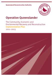 Queensland Reconstruction Authority  Operation Queenslander The Community, Economic and Environmental Recovery and Reconstruction Implementation Plan