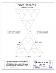 Sierpinsky FRACTAL Bow Tie 2M & up Chip Cohen N1IR Patent: US 6,452,553 The dimensions for this version were provided by Cliff, K8TND