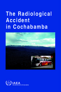 The Radiological Accident in Cochabamba IAEA SAFETY RELATED PUBLICATIONS IAEA SAFETY STANDARDS