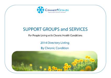 SUPPORT GROUPS AND SERVICES for people with chronic conditions  Directory Listing - Alphabetical A-Z ABOUT ConnectGroups ConnectGroups Support Groups Association WA Inc. is the peak body for Self Help and Support Groups