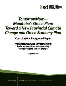 TomorrowNow— Manitoba’s Green Plan: Toward a New Provincial Climate Change and Green Economy Plan Consultations Background Paper Transportation and Infrastructure: