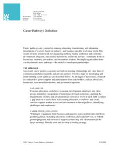 Career Pathways Definition  Career pathways are systems for training, educating, transitioning, and advancing populations of workers based on industry- and business-specific workforce needs. The model presents a framewor