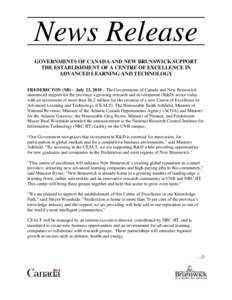 News Release GOVERNMENTS OF CANADA AND NEW BRUNSWICK SUPPORT THE ESTABLISHMENT OF A CENTRE OF EXCELLENCE IN ADVANCED LEARNING AND TECHNOLOGY FREDERICTON (NB) – July 23, 2010 – The Governments of Canada and New Brunsw