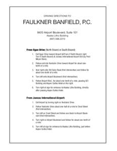 DRIVING DIRECTIONS TO  FAULKNER BANFIELD, P.C[removed]Airport Boulevard, Suite 101 Alaska Litho Building[removed]