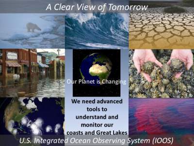 A Clear View of Tomorrow  Our Planet is Changing We need advanced tools to understand and