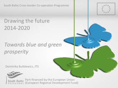 South Baltic Cross-border Co-operation Programme  Drawing the futureTowards blue and green prosperity