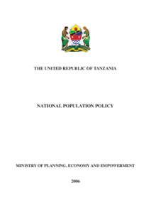 THE UNITED REPUBLIC OF TANZANIA  NATIONAL POPULATION POLICY MINISTRY OF PLANNING, ECONOMY AND EMPOWERMENT