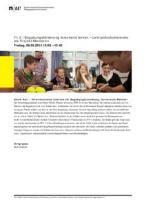 F1.2 | Begabungsförderung forschend lernen – Lehramtsstudierende a l s P r o j e k t -M e n t o r e n Freitag, [removed]:00 ‒12:45 David Rott ‒ Internationales Centrum für Begabungsforschung, Universität Mü