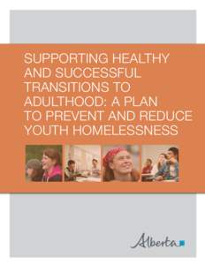 SUPPORTING HEALTHY AND SUCCESSFUL TRANSITIONS TO ADULTHOOD: A PLAN TO PREVENT AND REDUCE YOUTH HOMELESSNESS