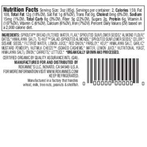 Nutrition Facts Serving Size: 3oz (85g), Servings per container: 2, Calories 159, Fat  108, Total Fat 12g (18%DV), Sat Fat 1g (6%DV), Trans Fat 0g, Cholest 0mg (0%DV), Sodium 15mg (1%DV), Total Carb 8g (3%DV), Fiber 5g (