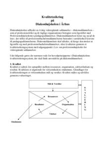 Kvalitetssikring på Diakonhøjskolen i Århus Diakonhøjskolen udbyder en 4-årig videregående uddannelse – diakonuddannelsen – som af professionsfeltet og de faglige organisationer betragtes som ligestillet med Pr