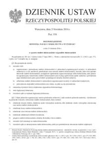 DZIENNIK USTAW RZECZYPOSPOLITEJ POLSKIEJ Warszawa, dnia 21 kwietnia 2016 r. Poz. 558 ROZPORZĄDZENIE MINISTRA NAUKI I SZKOLNICTWA WYŻSZEGO 1)