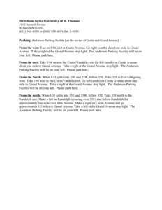 Directions to the University of St. Thomas 2115 Summit Avenue St. Paul, MN[removed]6150 or[removed], Ext[removed]Parking: Anderson Parking Facility (on the corner of Cretin and Grand Avenue)
