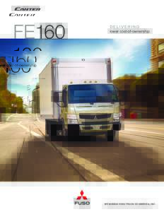 FE160  DELIVERING lower cost-of-ownership.  MITSUBISHI FUSO TRUCK OF AMERICA, INC.