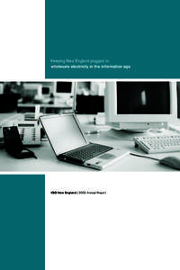 Keeping New England plugged in: wholesale electricity in the information age ISO New England | 2003 Annual Report  Table of Contents