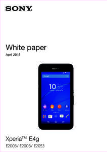 White paper April 2015 XperiaTM E4g E2003/ E2006/ E2053