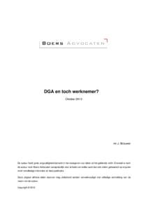 DGA en toch werknemer? Oktober 2013 mr J. Brouwer  De auteur heeft grote zorgvuldigheid betracht in het weergeven van delen uit het geldende recht. Evenwel is noch