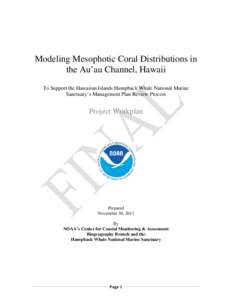 Modeling Mesophotic Coral Distributions in the Au’au Channel, Hawaii To Support the Hawaiian Islands Humpback Whale National Marine Sanctuary’s Management Plan Review Process  Project Workplan
