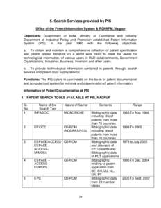 5. Search Services provided by PIS Office of the Patent Information System & RGNIIPM, Nagpur Objectives: Government of India, Ministry of Commerce and Industry, Department of Industrial Policy and Promotion established P