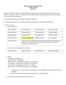   UCORE Committee Meeting Minutes  January 13, 2012  Lighty 403    Members Present: Carl Hauser, Tom Tripp, Richard Zack, Sandy Cooper, Guy Worthy, Daniel Vickoren, Carolyn Long 