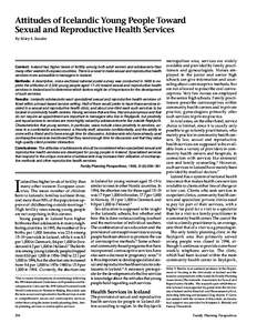 Attitudes of Icelandic Young People Toward Sexual and Reproductive Health Services By Sóley S. Bender Context: Iceland has higher levels of fertility among both adult women and adolescents than many other western Europe