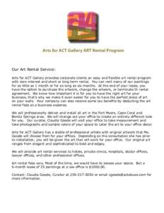 Arts for ACT Gallery ART Rental Program  Our Art Rental Service: Arts for ACT Gallery provides corporate clients an easy and flexible art rental program with zero interest and short or long term rental. You can rent many