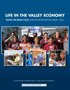 Life In The Valley Economy Saving the Middle Class: Lessons from Silicon ValleyLouise Auerhahn • Bob Brownstein • Cindy Chavez • Esha Menon  Life