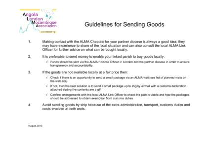 Guidelines for Sending Goods 1. Making contact with the ALMA Chaplain for your partner diocese is always a good idea; they may have experience to share of the local situation and can also consult the local ALMA Link Offi