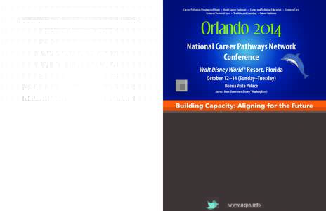 National Career Pathways Network 2014 Annual Conference Oct 12–14 • Orlando, Florida All sessions at the Buena Vista Palace (across from
