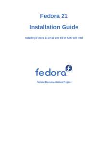 Installation Guide - Installing Fedora 21 on 32 and 64-bit AMD and Intel