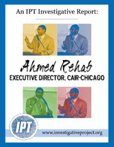 A  Introduction hmed Rehab currently serves as both CAIR-Chicago’s executive director and CAIR’s national strategic communications director.1 Rehab joined CAIR-Chicago