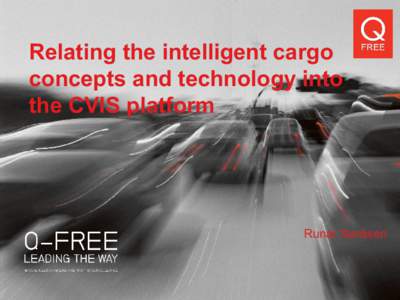 Relating the intelligent cargo concepts and technology into the CVIS platform Runar Søråsen