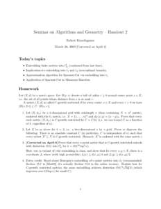 Seminar on Algorithms and Geometry – Handout 2 Robert Krauthgamer March 26, 2009 [Corrected on April 6] Today’s topics • Embedding finite metrics into `k∞ (continued from last time).