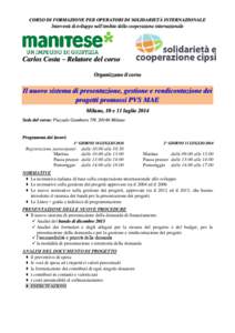 CORSO DI FORMAZIONE PER OPERATORI DI SOLIDARIETÀ INTERNAZIONALE Interventi di sviluppo nell’ambito della cooperazione internazionale Carlos Costa – Relatore del corso Organizzano il corso