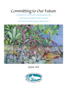 Committing to Our Future A Comprehensive Conservation and Management Plan for the Greater Charlotte Harbor Watershed from Venice to Bonita Springs to Winter Haven  Update 2008