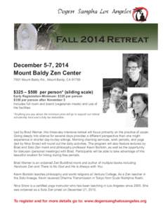 Fall 2014 Retreat December 5-7, 2014 Mount Baldy Zen Center 7901 Mount Baldy Rd., Mount Baldy, CA 91759  $325 – $500 per person* (sliding scale)