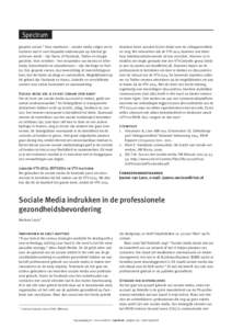 Spectrum gesprek voeren.2 Voor monitoren – sociale media volgen om te luisteren wat er over bepaalde onderwerpen op internet geschreven wordt – zijn Hyves of Facebook, Twitter en Google geschikt. Voor vertellen – h