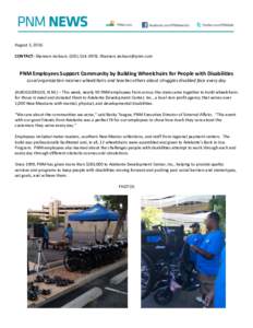 August 5, 2016 CONTACT: Shannon Jackson; (;  PNM Employees Support Community by Building Wheelchairs for People with Disabilities Local organization receives wheelchairs and teaches ot