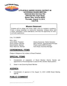 LITTLEFIELD UNIFIED SCHOOL DISTRICT #9 GOVERNING BOARD MEETING Administrative Services Site 3490 East Rio Virgin Road Beaver Dam, Arizona[removed]Thursday, August 14, 2014