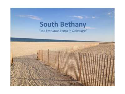 South Bethany “the best little beach in Delaware” Did you know? • •